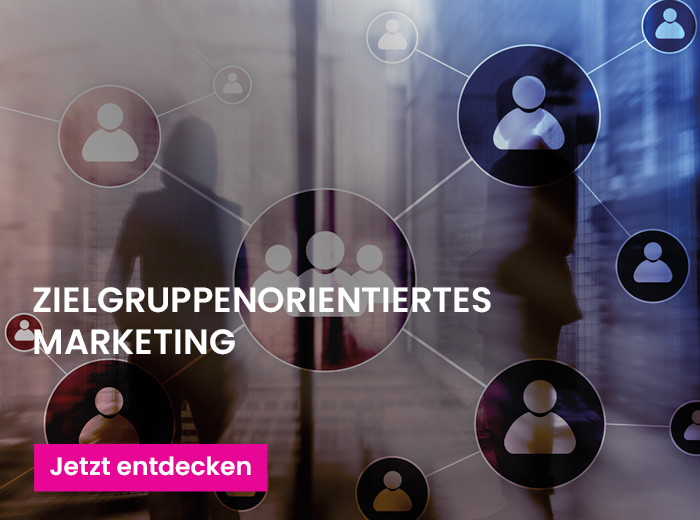 Zielgruppenorientiertes Marketing Zielgruppenorientiertes Marketing